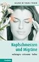 Kopfschmerzen und Migr&auml;ne: Vorbeugen - erkennen - heilen