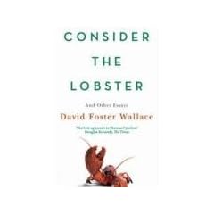 Consider The Lobster: Essays and Arguments: And Other Essays