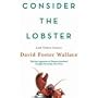 Consider the Lobster: And Other Essays