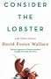 Consider The Lobster: Essays and Arguments: And Other Essays