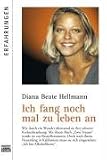 Ich fang noch mal zu leben an - Diana Beate Hellmann