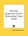 Search : Christian Democracy In Pre-Reformation Times (1898)