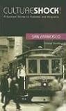 Culture Shock! San Francisco: A Survival Guide to Customs and Etiquette (Culture Shock! at Your Door)