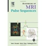 Handbook of MRI Pulse Sequences [HARDCOVER] [2004] [By Matt A. Bernstein]