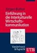 Einf�hrung in die Interkulturelle Wirtschaftskommunikation (Uni-Taschenb�cher M)
