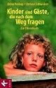Kinder sind Gäste, die nach dem Weg fragen: Ein Elternbuch