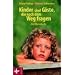 Kinder sind G�ste, die nach dem Weg fragen: Ein Elternbuch