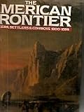 The American Frontier : pioneers, settlers & cowboys 1800-1899