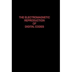 The Electromagnetic Reproduction Of Digital Codes