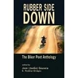 Rubber Side Down: The Biker Poet Anthology