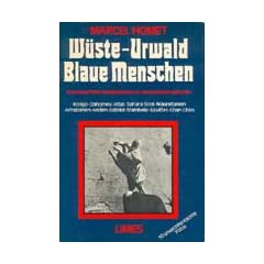 W�ste, Urwald, Blaue Menschen. Abenteuerliche Expeditionen zu versunkenen Kulturen