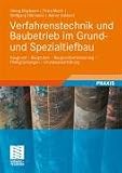 Verfahrenstechnik und Baubetrieb im Grund- und Spezialtiefbau: Baugrund - Baugruben - Baugrundverbesserung - Pfahlgründungen - Grundwasserhaltung