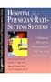 Hospital & Physician Rate-Setting Systems: A Reference Manual for Developing and Implementing Rate Structures (Hfma Healthcare Financial Management Series)