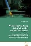 Produkt-Bild: Prozess&uuml;berwachung beim Schwei&szlig;en mit Nd:YAG-Lasern: Prozess&uuml;berwachung beim Hochgeschwindigkeitsschwei&szlig;en d&uuml;nnwandiger Aluminiumrohre
