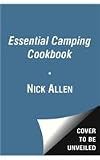 The Essential Camping Cookbook: Or How to Cook an Egg in An Orange and Other Scout Recipes