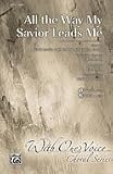 All the Way My Savior Leads Me Choral Octavo Choir Words by Chris Tomlin, Matt Redman, and Fanny J. Crosby, inspired by a hymn by Robert Lowry / arr. Tom Fettke, orch. Michael Lawrence