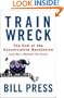 Trainwreck: The End of the Conservative Revolution (and Not a Moment Too Soon)