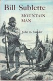 Bill Sublette, mountain man / by John E. Sunder