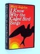 I KNOW WHY THE CAGED BIRD SINGS