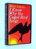 I KNOW WHY THE CAGED BIRD SINGS