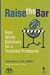 Raise the Bar: Real World Solutions for a Troubled Profession by Lawrence J. Fox ISBN 159031879X