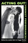 Acting Out: Feminist Performances