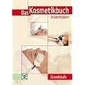 Das Kosmetikbuch in Lernfeldern. Gundstufe