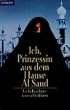 Ich, Prinzessin aus dem Hause Al Saud: Ein Leben hinter tausend Schleiern