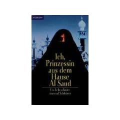 Ich, Prinzessin aus dem Hause Al Saud: Ein Leben hinter tausend Schleiern