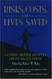 Risks, Costs and Lives Saved: GETTING BETTER RESULTS FROM REGULATION