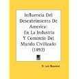 Influencia del Descubrimiento de America: En La Industria y Comercio del Mundo Civilizado (1892)