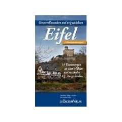 Genussvoll wandern und urig einkehren in der Eifel: 14 Rundwanderungen zu alten M�hlen und rustikalen Burgschenken