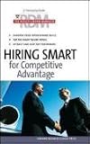 Hiring Smart for Competitive Advantage: The Results Driven Manager