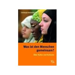 Was ist den Menschen gemeinsam?: �ber Kultur und Kulturen