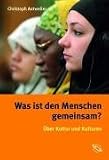 Was ist den Menschen gemeinsam?: �ber Kultur und Kulturen