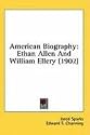 American Biography: Ethan Allen And William Ellery (1902)