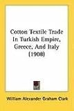 Cotton Textile Trade in Turkish Empire, Greece, and Italy (1908)