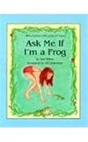 Ask Me If Im a Frog (Curious Little Critters)