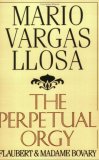 The Perpetual Orgy: Flaubert and Madame Bovary