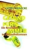 GESUND FÜR IMMER: Die Revolution im Gesundheitswesen