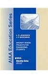 Aircraft Design Projects for Engineering Students, Illustrated (Aiaa Education Series)