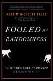 Fooled by Randomness: The Hidden Role of Chance in Life and in the Markets