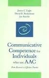 Communicative Competence for Individuals Who Use Aac: From Research to Effective Practice (Aac Series)
