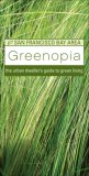 Greenopia: The Urban Dweller's Guide to Green Living, San Francisco Bay Area (Greenopia series)