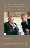 United States, Britain and the Transatlantic Crisis: Rising to the Gaullist Challenge, 1963-68 (Global Conflict and Security since 1945)