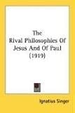 The Rival Philosophies Of Jesus And Of Paul