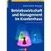 Betriebswirtschaft und Management im Krankenhaus