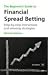 Books : The Beginner's Guide to Financial Spread Betting, 2nd Edition: Step-by-step Instructions and Winning Strategies