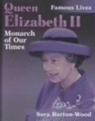 Queen Elizabeth II: Monarch of Our Times (Famous Lives (Raintree))