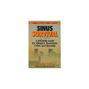 Sinus Survival: A Self-Help Guide for Allergies, Bronchitis, Colds, and Sinuses